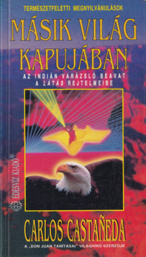 Carlos Castaneda - M�sik vil�g kapuj�ban - Az indi�n var�zsl� beavat a l�t�s rejtelmeibe
