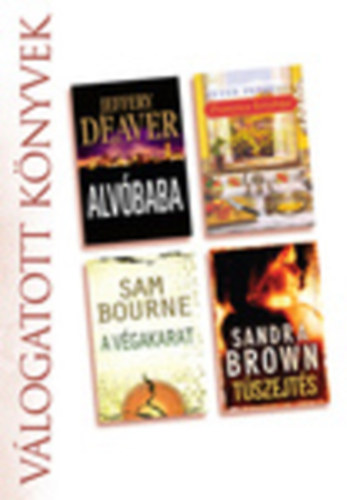 Deaver-Pezzelli-Bourne-Brown - V�logatott k�nyvek - Alv�baba, Francesca konyh�ja, A v�gakarat, T�szejt�s