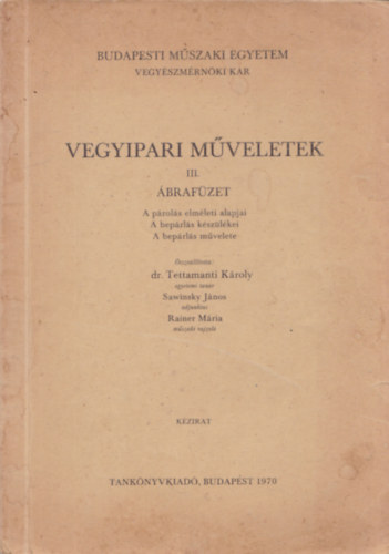 Dr. Tettamanti Kroly - Vegyipari mveletek III. brafzet (A prols elmleti alapjai, A beprls kszlkei, A beprls mvelete)