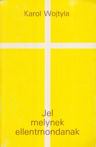 Karol Wojtyla - Jel, melynek ellentmondanak