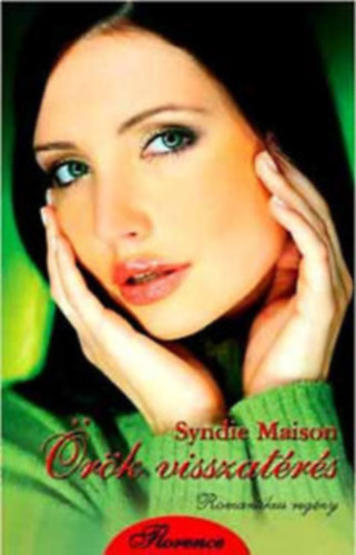 Syndie Maison - 3 db Syndie Maison romantikus regény: Örök visszatérés - A csodák rövid életűek - Csillaghullás