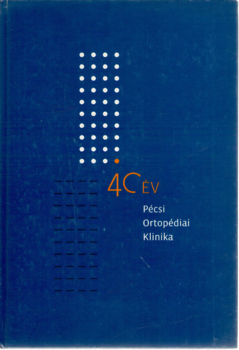 Benke J�zsef (szerk.), Prof. Dr. Kr�nicz J�nos (szerk.) - 40 �v - P�csi Ortop�diai Klinika