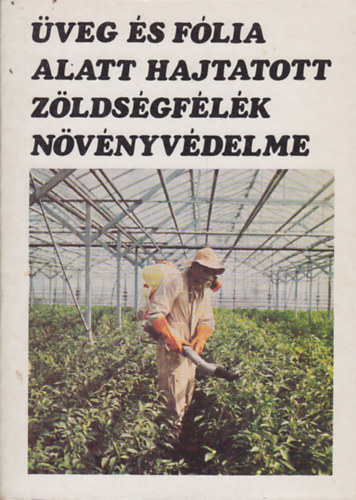 veg s flia alatt hajtatott zldsgflk nvnyvdelme