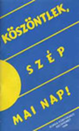 Köszöntlek, szép a mai nap!