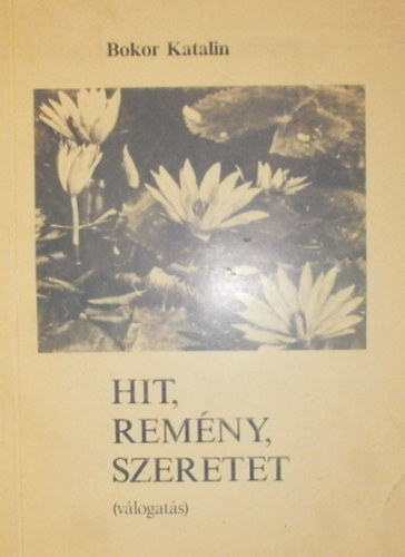 Bokor Katalin - Hit, remny, szeretet - versgyjtemny