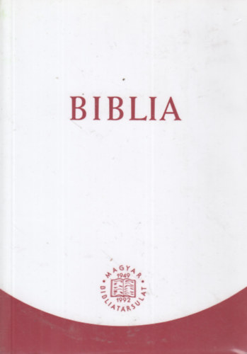 Biblia - Istennek az szvetsgben s jszvetsgben adott kijelentse