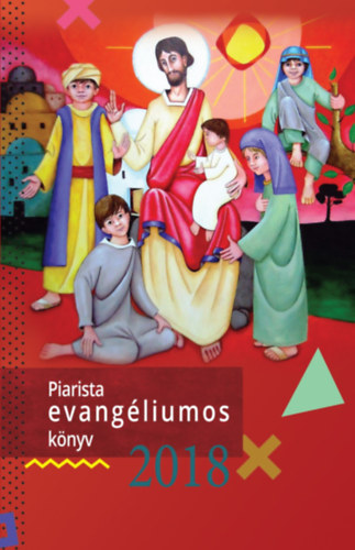 T�zs�r Endre szerk., M�rkus Roland szerk. - Piarista Evang�liumos k�nyv 2018