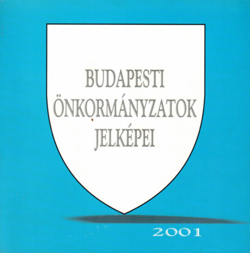 �. Varga L�szl� (szerk.) - Budapesti �nkorm�nyzatok jelk�pei 2001