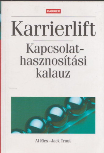 Ries, Al-Trout, Jack - Karrierlift - Kapcsolathasznostsi kalauz