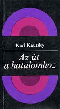 Karl Kautsky - Az út a hatalomhoz