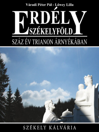 Vradi Pter Pl, Lwey Lilla - Erdly-Szkelyfld - Szz v Trianon rnykban