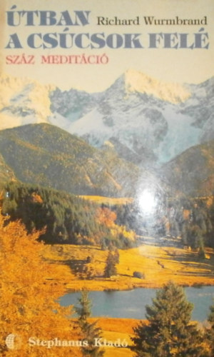 Richard Wurmbrand - Útban a csúcsok felé - száz meditáció