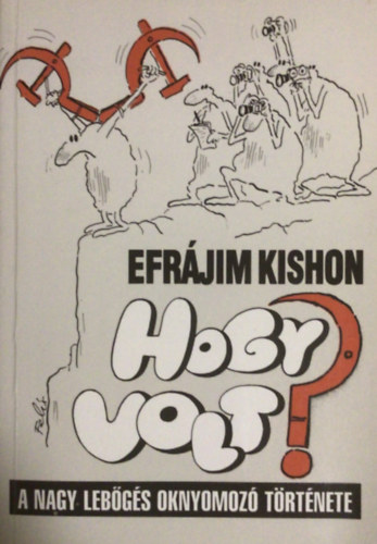Efrájim Kishon(Kishont Ferenc) - Hogy volt? - A nagy lebőgés oknyomozó története