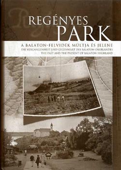 Molnr Lszl (fot) - Regnyes park - A Balaton-felvidk mltja s jelene