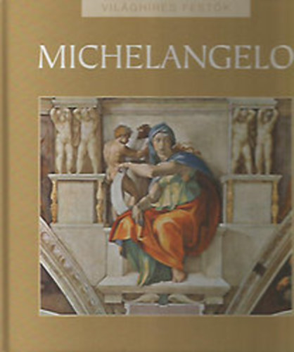 Rappai Zsuzsa (szerk.) - Michelangelo (Világhíres festők)