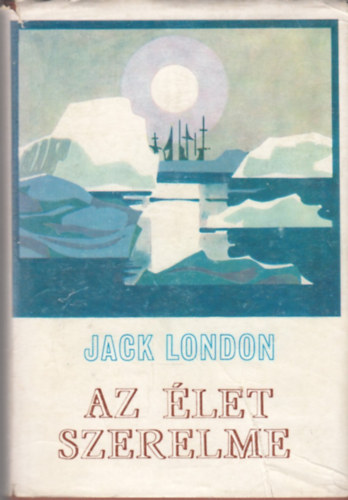 Jack London - Az élet szerelme