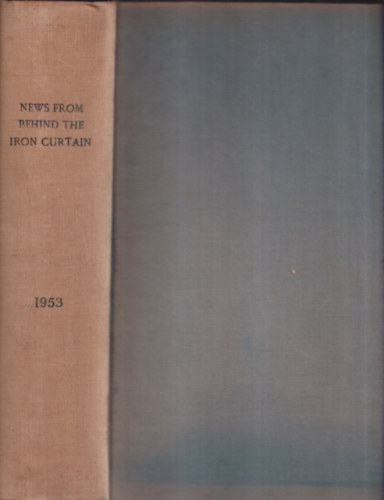 News From Behind the Iron Curtain 1953 / 1-12. (Teljes �vfolyam, egy k�tetben)