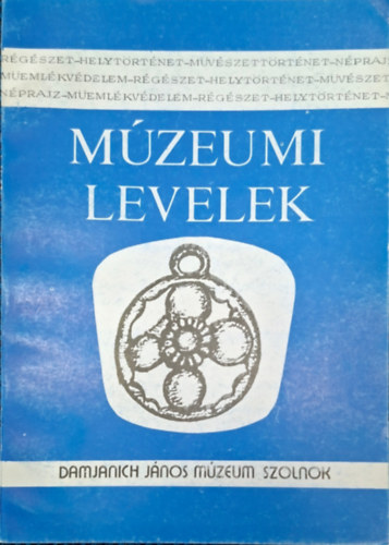 T. Bereczki Ibolya, Gulyás Katalin - Múzeumi levelek 75. I. - régészet, helytörténet, néprajz, műemlékvédelem