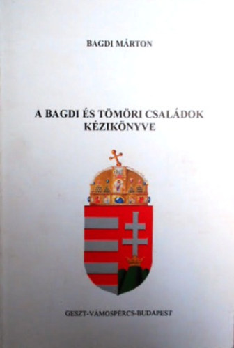 Bagdi M�rton - A Bagdi �s T�m�ri csal�dok k�zik�nyve