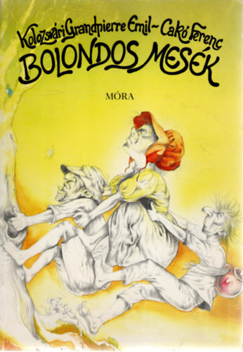 Kolozsv�ri G.E.-Cak� F. - Bolondos mes�k