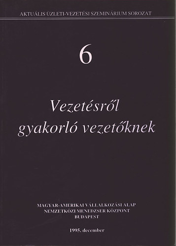 Steiner Lszl (szerk.); Vecsenyi Jnos (szerk.) - Vezetsrl gyakorl vezetknek