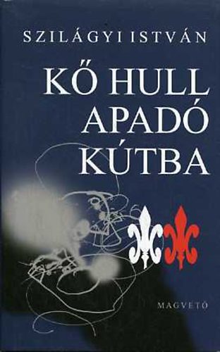 Szilágyi István - Kő hull apadó kútba