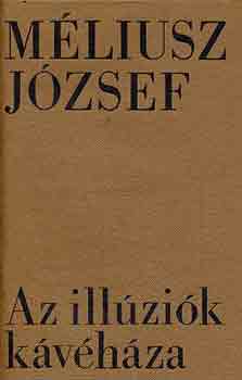 M�liusz J�zsef - Az ill�zi�k k�v�h�za. Vallom�sok 1966-1971
