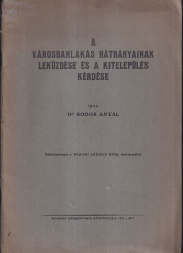 Dr. Bodor Antal - A városbanlakás hátrányainak leküzdése és a kitelepülés kérdése
