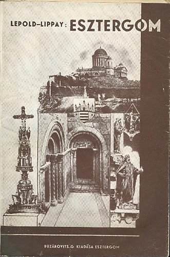Lepold Antal dr.; Lippay Lajos dr. - Esztergom