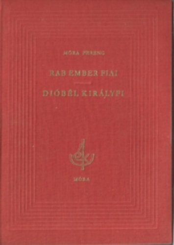 Móra Ferenc - Rab ember fiai-Dióbél királyfi