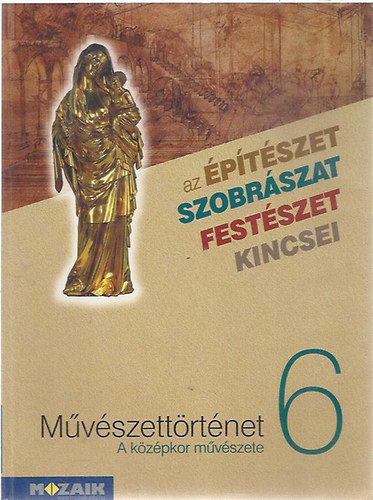 Falcione Sarolta - Művészettörténet 6. A középkor művészete