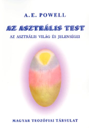 Arthur E. Powell - Az asztrális test - Az asztrális világ és jelenségei