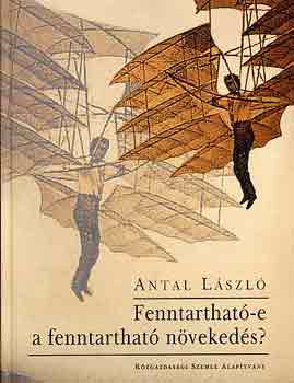 Antal László - Fenntartható-e a fenntartható növekedés?