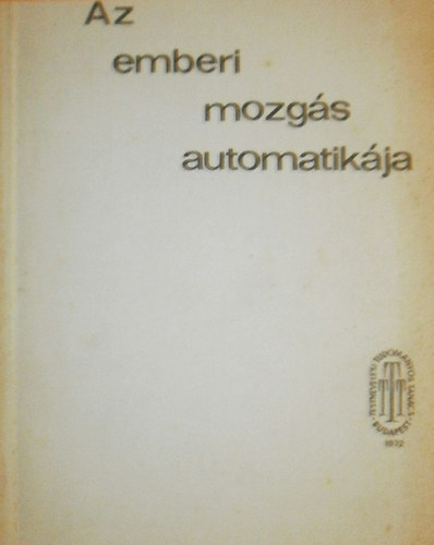 Lissk Klmn - Nemessri Mihly (szerk.) - Az emberi mozgs automatikja
