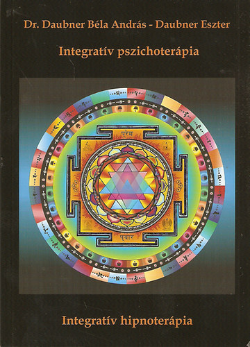 Daubner Bla; Daubner Eszter - Integratv Pszichoterpia - Integratv Hipnoterpia