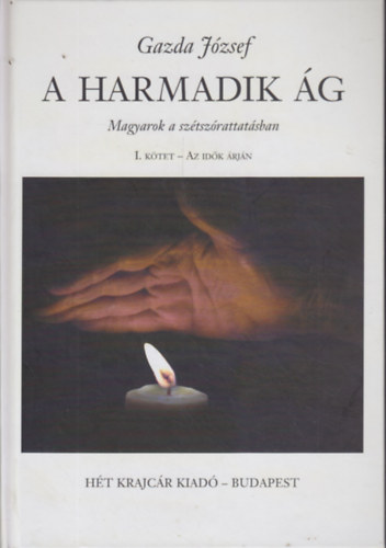 Gazda J�zsef - A harmadik �g - Magyarok a sz�tsz�rattat�sban I.