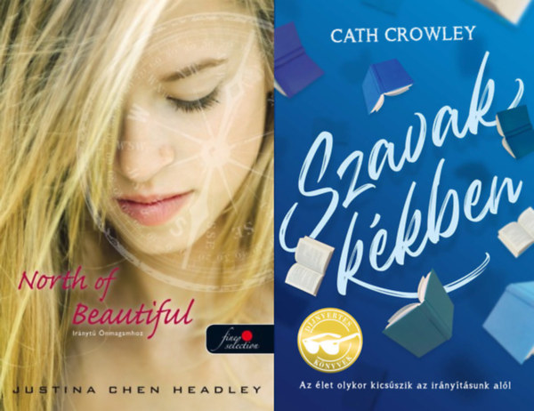 Cath Crowley, Justina Chen Headley - 2 db romantikus könyv fiataloknak: Szavak kékben + North of Beautiful - Iránytű önmagamhoz