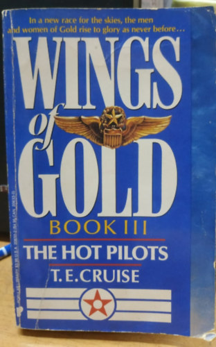 T. E. Cruise - Wings of Gold: Book III. - The Hot Pilots