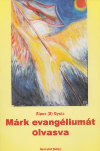 Spos (S) Gyula - Mrk evangliumt olvasva