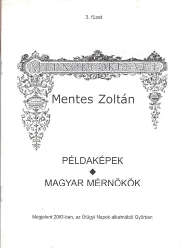 P�ldak�pek- Magyar m�rn�k�k -Mentes Zolt�n  ( 1929-1999 ) az �tfenntart� f�m�rn�k