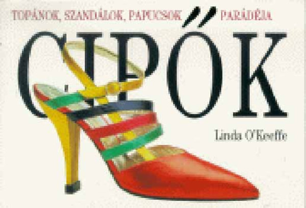 Linda O'Keeffe - Cipk - Topnok, szandlok, papucsok pardja