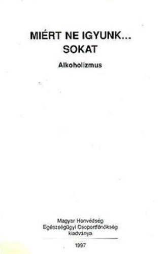 Takch Gspr - Mirt ne igyunk... sokat - Alkoholizmus