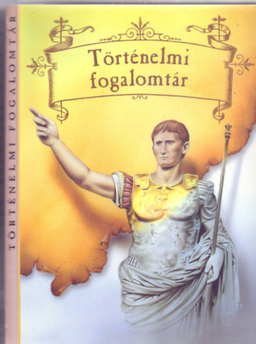 Írta: Sebestyén Mária - Történelmi fogalomtár (Lektorálta: Marosi Judit)