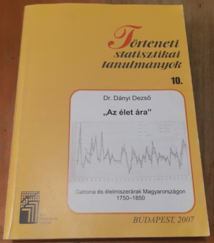 Dr. D�nyi Dezs� - "Az �let �ra" Gabona �s �lelmiszer�rak Magyarorsz�gon 1750-1850