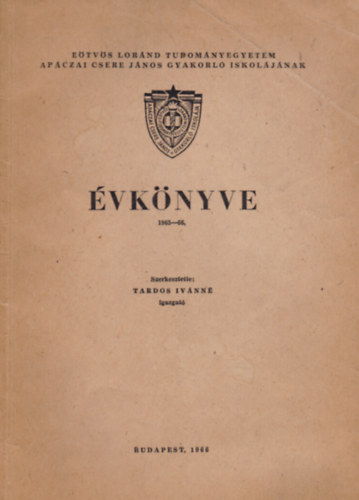 Tardos Ivánné (szerk.) - Az Eötvös Loránd Tudományegyetem Apáczai Csere János Gyakorló Iskolájának Évkönyve 1965-66