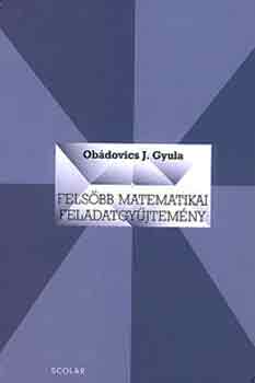 Obdovics J. Gyula - Felsbb matematikai feladatgyjtemny