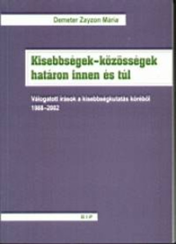 Demeter Zayzon Mria - Kisebbsgek-kzssgek hatron innen s tl