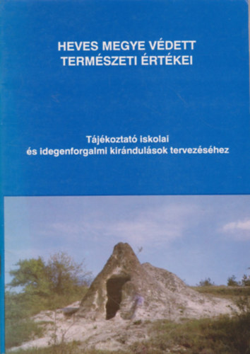 Bodó Mihály (szerk.) - Heves megye védett természeti értékei
