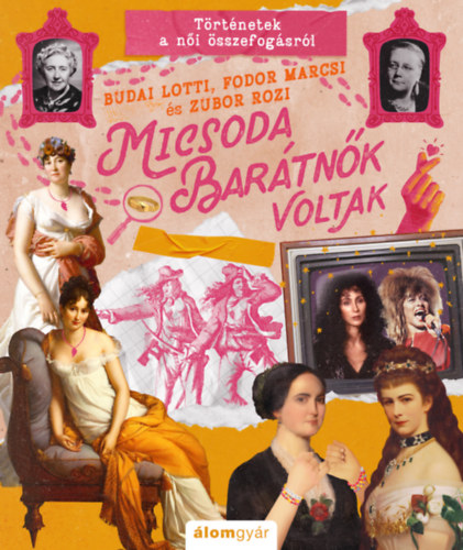 Fodor Marcsi, Budai Lotti, Zubor Rozi - Micsoda barátnők voltak