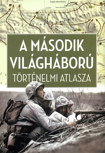 Ferwagner P�ter �kos - A m�sodik vil�gh�bor� t�rt�nelmi atlasza